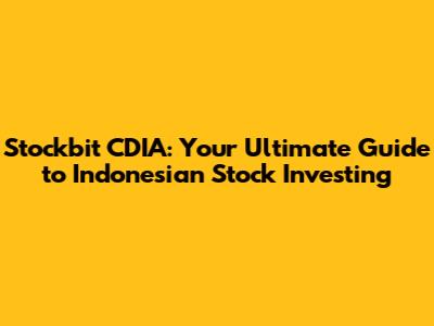 Stockbit CDIA: Your Ultimate Guide to Indonesian Stock Investing