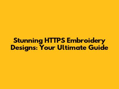 Stunning HTTPS Embroidery Designs: Your Ultimate Guide