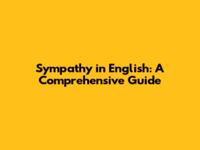 Sympathy in English: A Comprehensive Guide