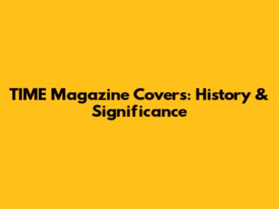 TIME Magazine Covers: History & Significance