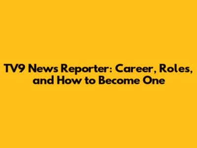 TV9 News Reporter: Career, Roles, and How to Become One
