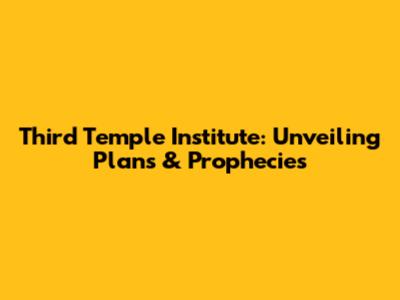 Third Temple Institute: Unveiling Plans & Prophecies