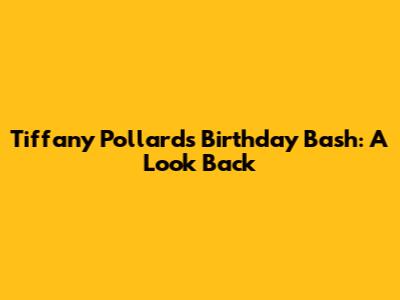 Tiffany Pollard's Birthday Bash: A Look Back