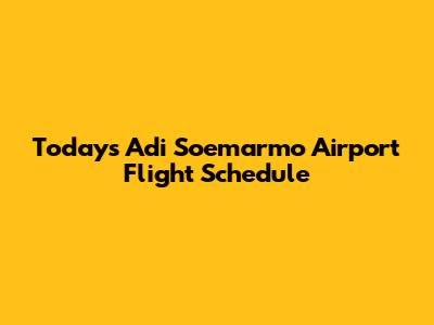 Today's Adi Soemarmo Airport Flight Schedule