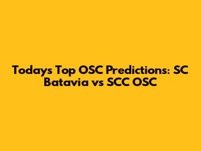 Today's Top OSC Predictions: SC Batavia vs SCC OSC
