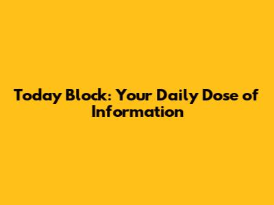 Today Block: Your Daily Dose of Information