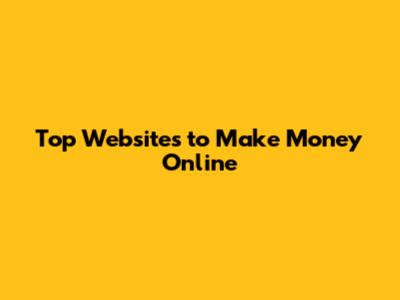 Top Websites to Make Money Online