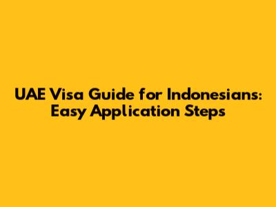 UAE Visa Guide for Indonesians: Easy Application Steps