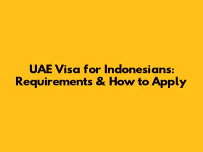 UAE Visa for Indonesians: Requirements & How to Apply