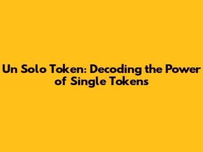 Un Solo Token: Decoding the Power of Single Tokens