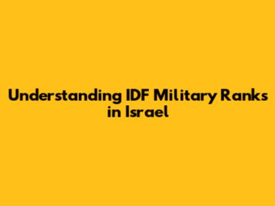 Understanding IDF Military Ranks in Israel