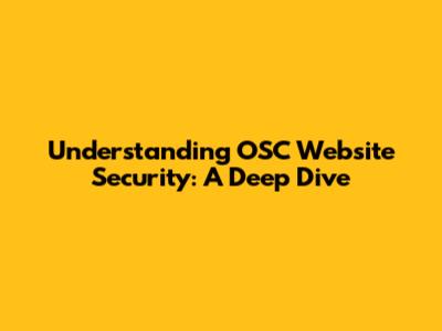 Understanding OSC Website Security: A Deep Dive