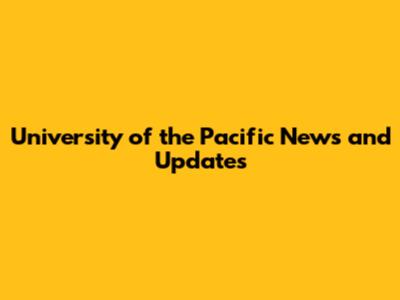 University of the Pacific News and Updates