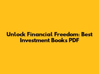 Unlock Financial Freedom: Best Investment Books PDF