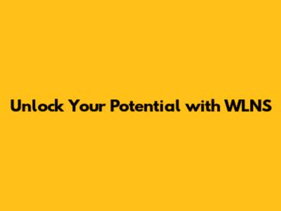 Unlock Your Potential with WLNS