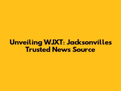 Unveiling WJXT: Jacksonville's Trusted News Source