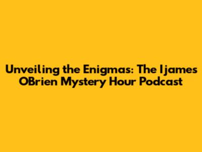 Unveiling the Enigmas: The Ijames O'Brien Mystery Hour Podcast