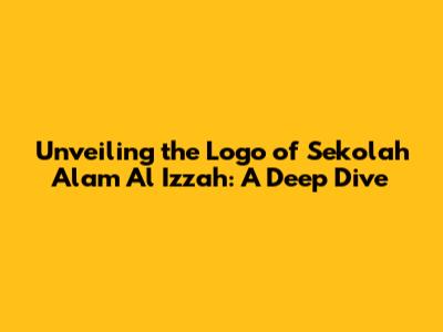 Unveiling the Logo of Sekolah Alam Al Izzah: A Deep Dive