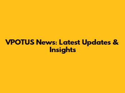 VPOTUS News: Latest Updates & Insights