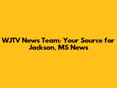 WJTV News Team: Your Source for Jackson, MS News