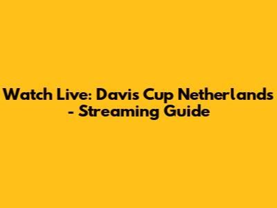 Watch Live: Davis Cup Netherlands - Streaming Guide