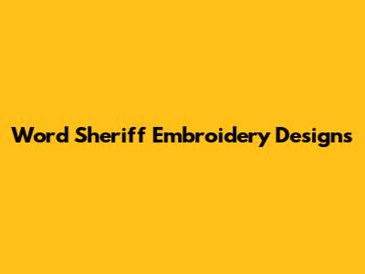 Word Sheriff Embroidery Designs