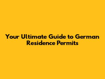 Your Ultimate Guide to German Residence Permits