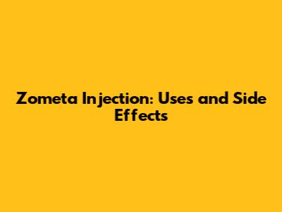 Zometa Injection: Uses and Side Effects