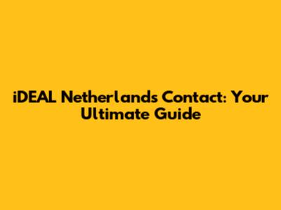 iDEAL Netherlands Contact: Your Ultimate Guide