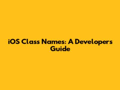iOS Class Names: A Developer's Guide