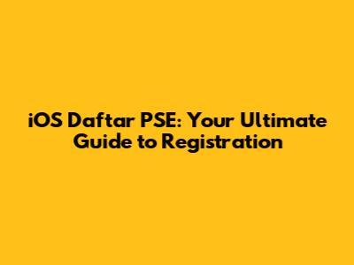 iOS Daftar PSE: Your Ultimate Guide to Registration
