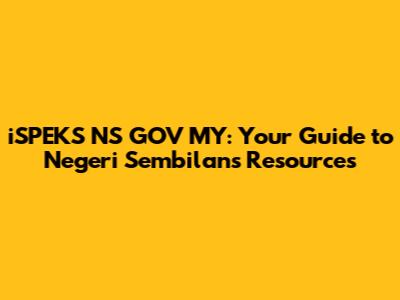 iSPEKS NS GOV MY: Your Guide to Negeri Sembilan's Resources