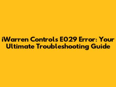 iWarren Controls E029 Error: Your Ultimate Troubleshooting Guide