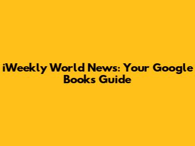 iWeekly World News: Your Google Books Guide