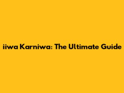 iiwa Karniwa: The Ultimate Guide