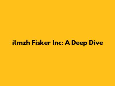 ilmzh Fisker Inc: A Deep Dive