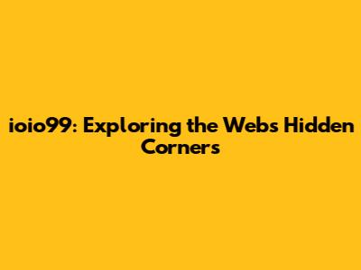 ioio99: Exploring the Web's Hidden Corners
