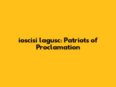ioscisi lagusc: Patriots of Proclamation