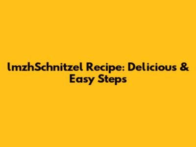 lmzhSchnitzel Recipe: Delicious & Easy Steps